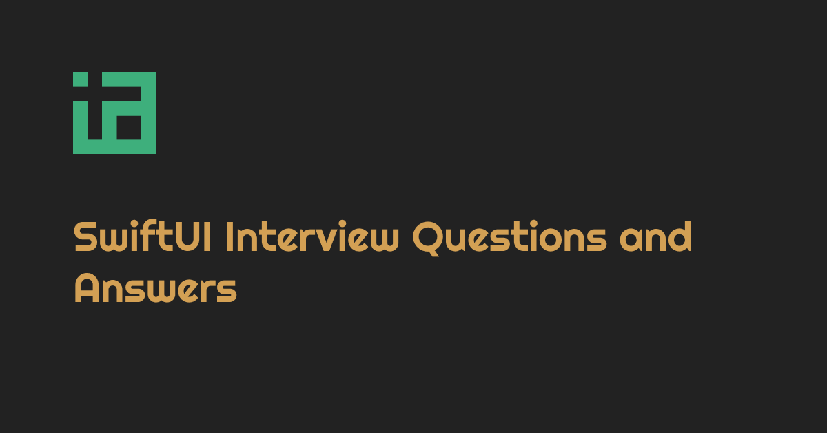 SwiftUI Interview Questions and Answers Part 1 UI Basics •